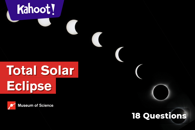 Total Solar Eclipse - Kahoot! Quiz