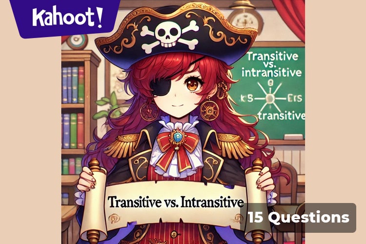 Transitive Verbs & Intransitive Verbs - Kahoot! Quiz