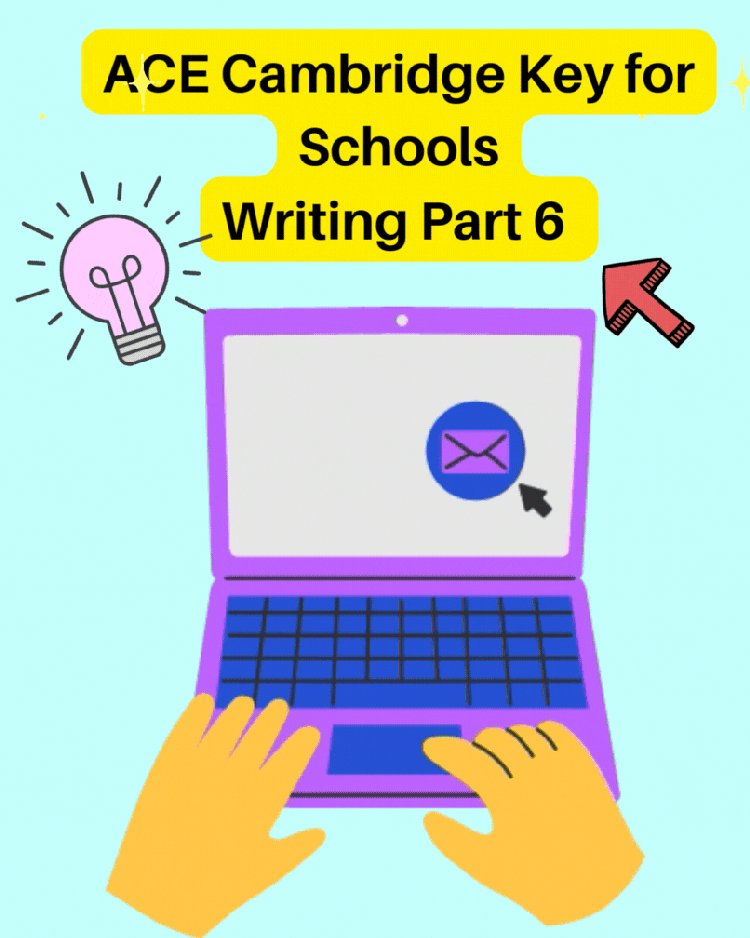 Cambridge Key for Schools: Prep your students to ACE Writing Part 6 ...