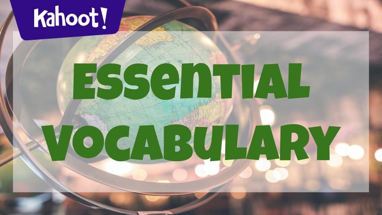 Essential Vocabulary - Kahoot! Quiz