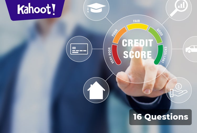 Credit Scores and Reports - Kahoot! Quiz