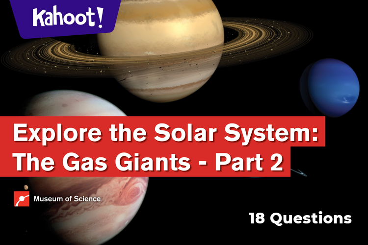 Explore The Solar System The Gas Giants Part 2 Kahoot Quiz