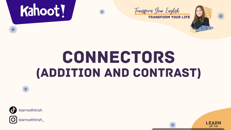 Connectors of Addition and Contrast - Kahoot! Quiz