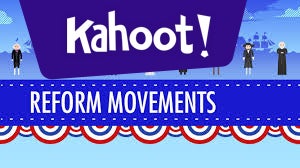 19th Century Reform Movements - Kahoot! Quiz