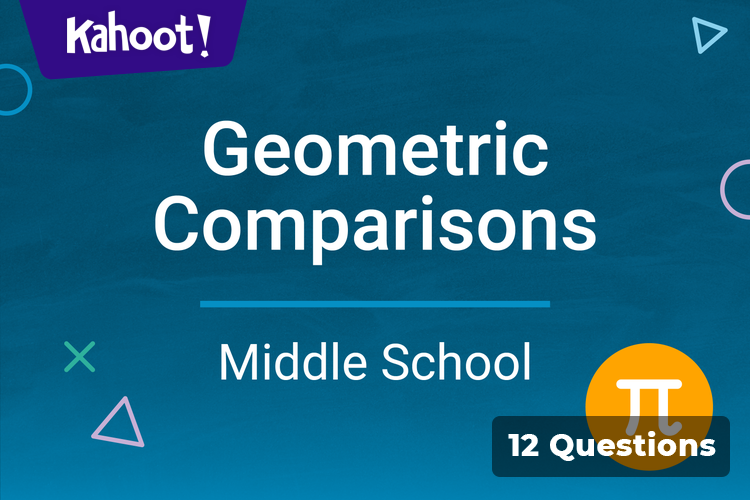 Geometric Comparisons - Kahoot! Quiz