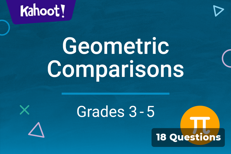 Grades 3 - 5: Quantitative Reasoning - Geometric Comparisons - Kahoot! Quiz